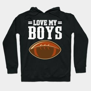 ' I Love My Boys' Proud Football Lover Hoodie